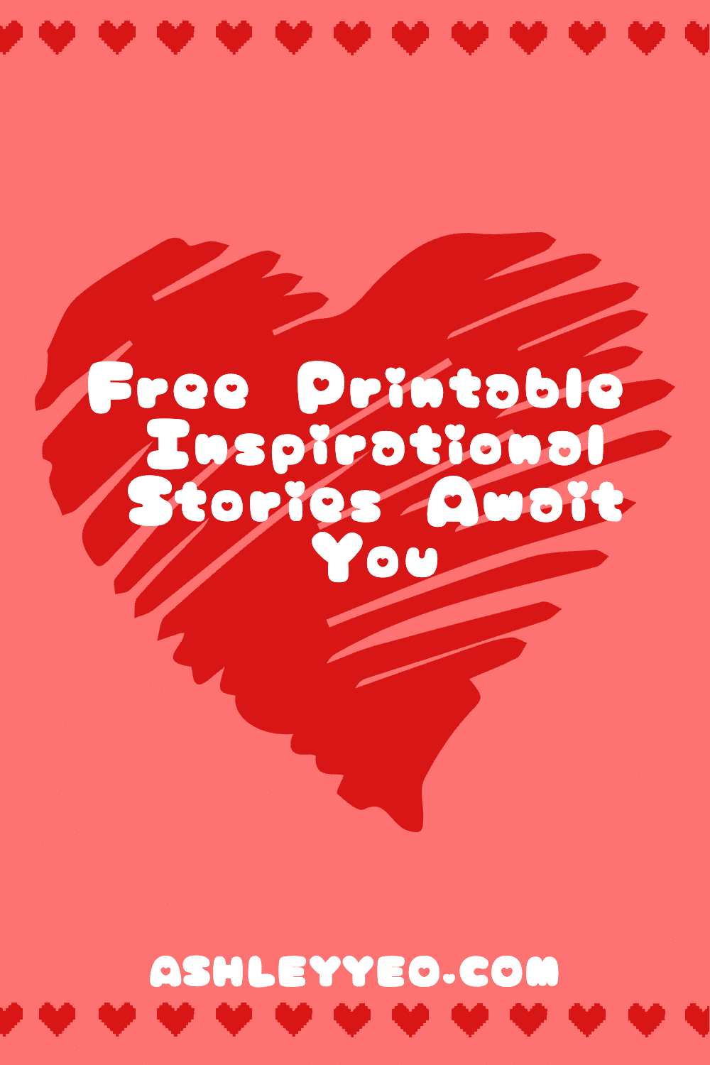 Printable inspirational stories await you ashley yeo