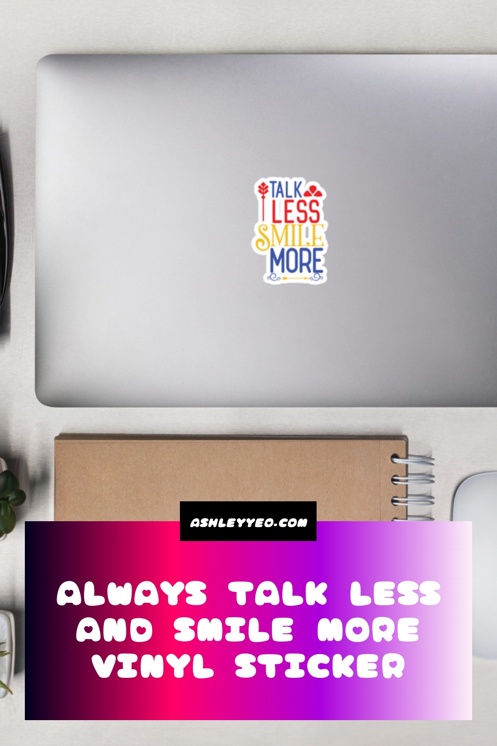 Always Talk Less And Smile More Vinyl Sticker