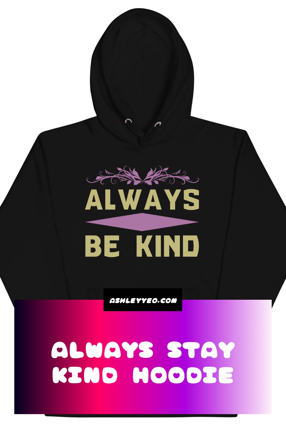 Always Stay Kind Hoodie