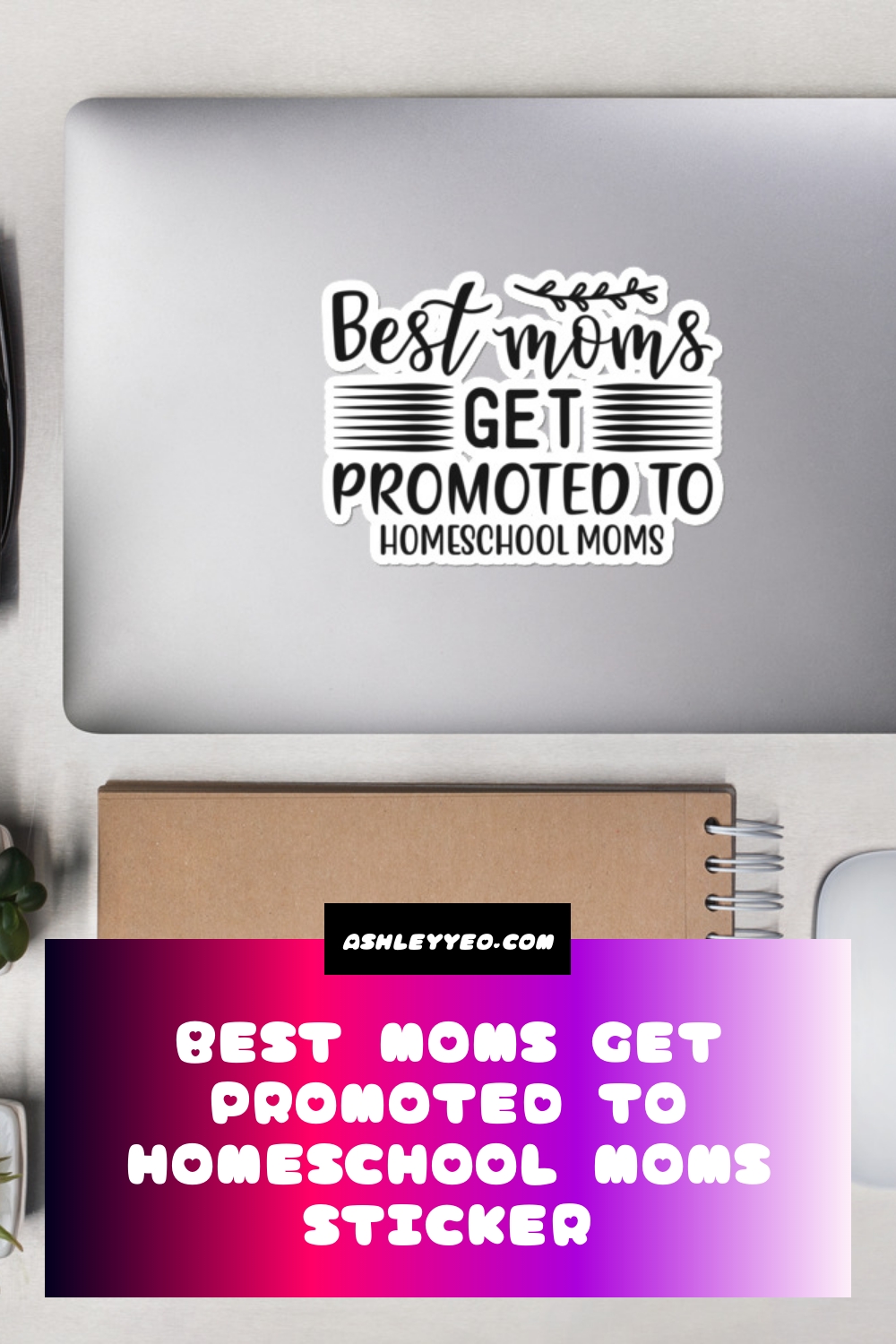 Best Moms Get Promoted To Homeschool Moms Sticker