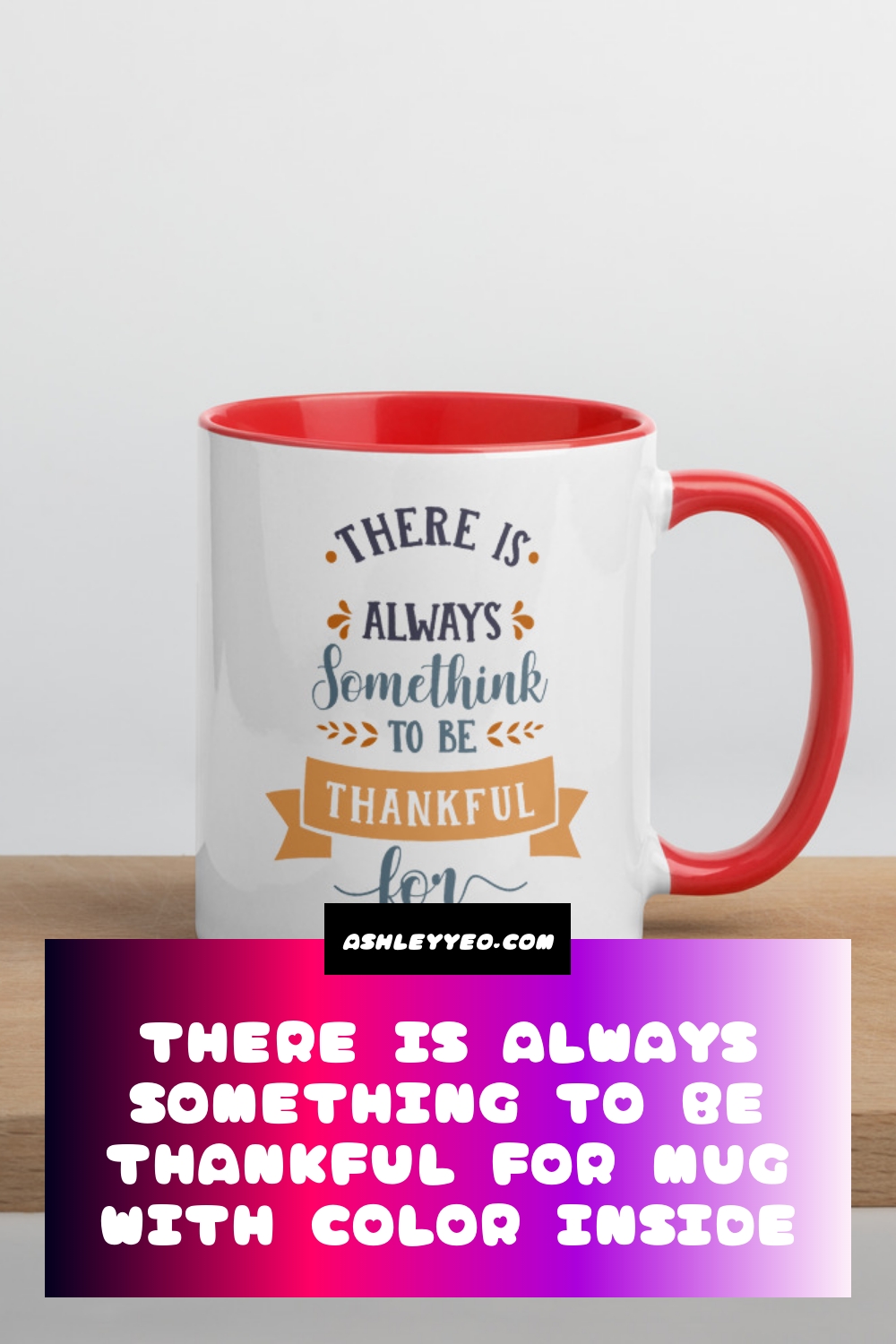 There Is Always Something To Be Thankful For Mug with Color Inside