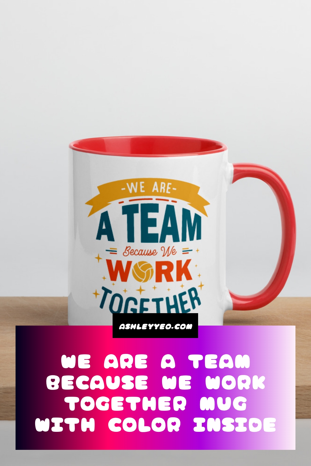 We Are A Team Because We Work Together Mug with Color Inside