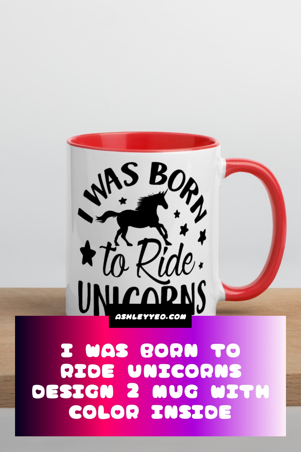 I Was Born To Ride Unicorns Design 2 Mug with Color Inside