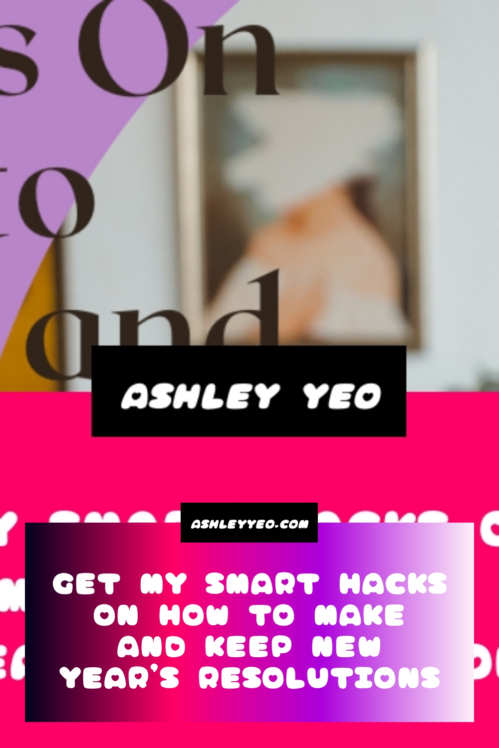 Get My Smart Hacks on How to Make and Keep New Year’s Resolutions